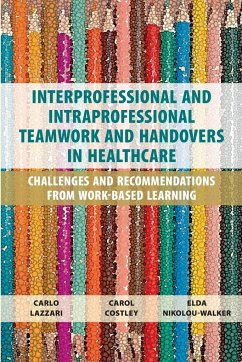 Interprofessional and Intraprofessional Teamwork and Handovers in Healthcare - Lazzari, Carlo; Costley, Carol; Nikolou-Walker, Elda