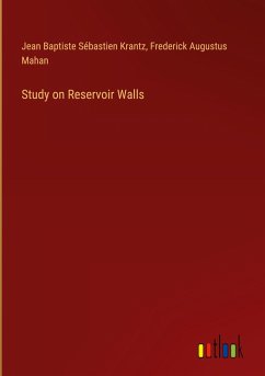 Study on Reservoir Walls - Krantz, Jean Baptiste Sébastien; Mahan, Frederick Augustus