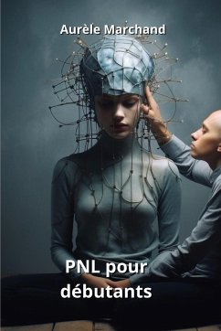 PNL pour débutants - Marchand, Aurèle