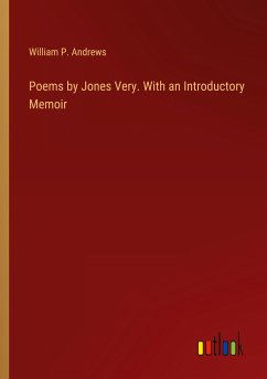 Poems by Jones Very. With an Introductory Memoir - Andrews, William P.