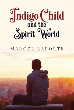 Indigo Child and the Spirit World - Laporte, Marcel