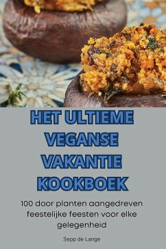 HET ULTIEME VEGANSE VAKANTIE KOOKBOEK - Sepp de Lange