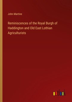 Reminiscences of the Royal Burgh of Haddington and Old East Lothian Agriculturists