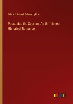 Pausanias the Spartan. An Unfinished Historical Romance