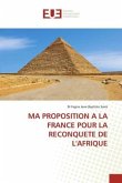 MA PROPOSITION A LA FRANCE POUR LA RECONQUETE DE L'AFRIQUE