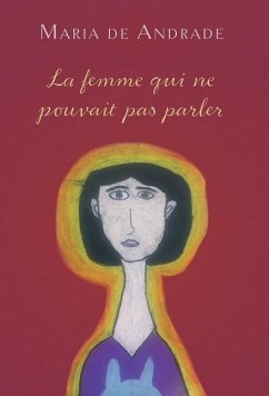 La femme qui ne pouvait pas parler - De Andrade, Maria