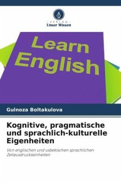 Kognitive, pragmatische und sprachlich-kulturelle Eigenheiten - Boltakulova, Gulnoza