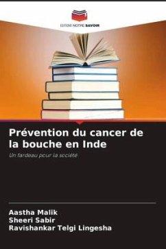 Prévention du cancer de la bouche en Inde - Malik, Aastha;Sabir, Sheeri;Lingesha, Ravishankar Telgi