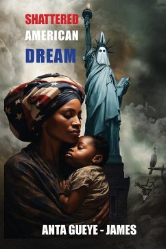 Shattered American Dream - Gueye- James, Anta