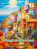 Villaggi mediterranei Libro da colorare per gli amanti delle vacanze e dell'architettura Disegni per il relax