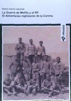 La guerra de Melilla y el RIF : el almeriense regimiento de la corona - García Valverde, Martín