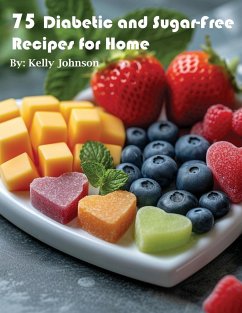 75 Diabetic and Sugar-Free Recipes for Home - Johnson, Kelly