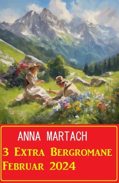 3 Extra Bergromane Februar 2024 (eBook, ePUB) - Martach, Anna