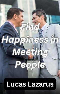 Find Happiness in Meeting People (eBook, ePUB) - Lazarus, Lucas