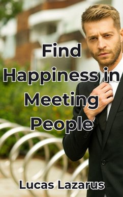 Cover Find Happiness in Meeting People: Create Happiness, Confidence and Inner Harmony (eBook, ePUB)