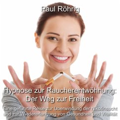 Hypnose zur Raucherentwöhnung: Der Weg zur Freiheit (MP3-Download) - Röhrig, Paul