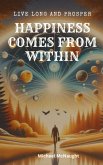 Live Long And Prosper: Happiness Comes From Within (eBook, ePUB) Live Long And Prosper: Happiness Comes From Within (eBook, ePUB)