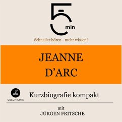 Jeanne d'Arc: Kurzbiografie kompakt (MP3-Download) - 5 Minuten; 5 Minuten Biografien; Fritsche, Jürgen