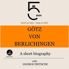 Götz von Berlichingen: A short biography (MP3-Download) - 5 Minutes; 5 Minute Biographies; Fritsche, George