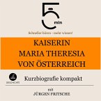 Kaiserin Maria Theresia von Österreich: Kurzbiografie kompakt (MP3-Download)