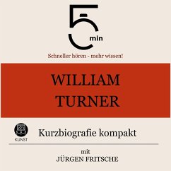 William Turner: Kurzbiografie kompakt (MP3-Download) - 5 Minuten; 5 Minuten Biografien; Fritsche, Jürgen