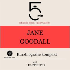 Jane Goodall: Kurzbiografie kompakt (MP3-Download) - 5 Minuten; 5 Minuten Biografien; Pfeiffer, Lea