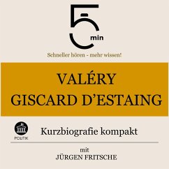 Valéry Giscard d'Estaing: Kurzbiografie kompakt (MP3-Download) - 5 Minuten; 5 Minuten Biografien; Fritsche, Jürgen