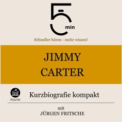 Jimmy Carter: Kurzbiografie kompak (MP3-Download) - 5 Minuten; 5 Minuten Biografien; Fritsche, Jürgen