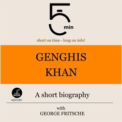 Genghis Khan: A short biography (MP3-Download) - 5 Minutes; 5 Minute Biographies; Fritsche, George