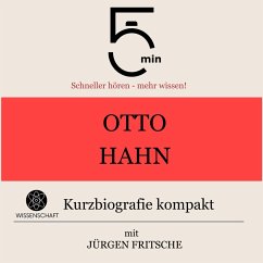 Otto Hahn: Kurzbiografie kompakt (MP3-Download) - 5 Minuten; 5 Minuten Biografien; Fritsche, Jürgen