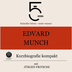 Edvard Munch: Kurzbiografie kompakt (MP3-Download) - 5 Minuten; 5 Minuten Biografien; Fritsche, Jürgen