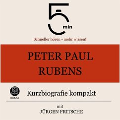 Peter Paul Rubens: Kurzbiografie kompakt (MP3-Download) - 5 Minuten; 5 Minuten Biografien; Fritsche, Jürgen