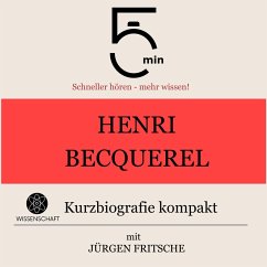 Henri Becquerel: Kurzbiografie kompakt (MP3-Download) - 5 Minuten; 5 Minuten Biografien; Fritsche, Jürgen