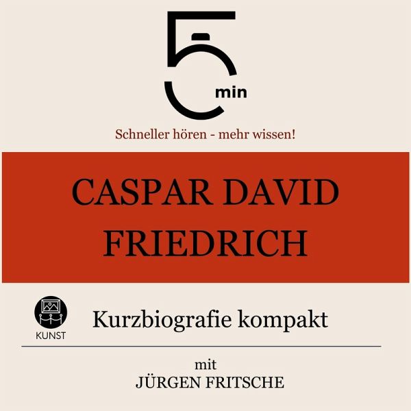 Caspar David Friedrich: Kurzbiografie kompakt (MP3-Download) Caspar David Friedrich: Kurzbiografie kompakt (MP3-Download)
