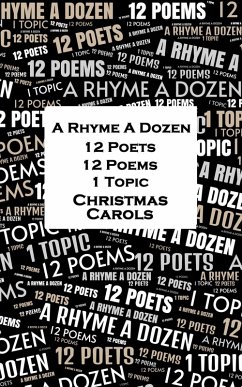 A Rhyme A Dozen - 12 Poets, 12 Poems, 1 Topic ¿ Christmas Carols (eBook, ePUB) - Teasdale, Sara; Hardy, Thomas; Hoplins Jnr, John Henry