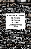 A Rhyme A Dozen - 12 Poets, 12 Poems, 1 Topic ¿ Unrequited Love (eBook, ePUB)