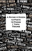 A Rhyme A Dozen - 12 Poets, 12 Poems, 1 Topic ¿ Trains (eBook, ePUB) A Rhyme A Dozen - 12 Poets, 12 Poems, 1 Topic ¿ Trains (eBook, ePUB)