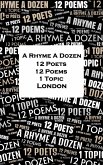 A Rhyme A Dozen - 12 Poets, 12 Poems, 1 Topic ¿ London (eBook, ePUB)