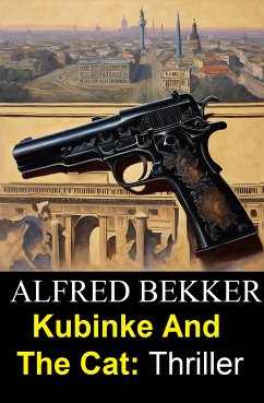 Kubinke And The Cat: Thriller (eBook, ePUB) - Bekker, Alfred