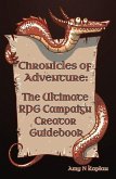 Chronicles of Adventure - The Ultimate RPG Campaign Creator Guidebook (eBook, ePUB)