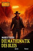 Western Legenden 69: Die Mathematik des Bleis (eBook, ePUB)