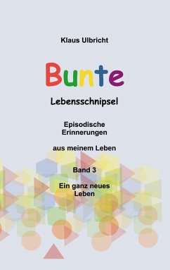 Bunte Lebensschnipsel Band 3 (eBook, ePUB) - Ulbricht, Klaus