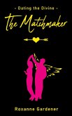 The Matchmaker (Dating the Divine, #1) (eBook, ePUB) The Matchmaker (Dating the Divine, #1) (eBook, ePUB)