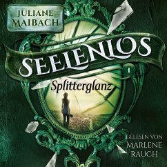 Splitterglanz - Seelenlos Serie Band 1 - Romantasy Hörbuch (MP3-Download) - Juliane Maibach; Fantasy Hörbücher