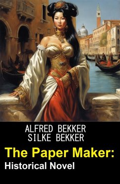 The Paper Maker: Historical Novel (eBook, ePUB) - Bekker, Alfred; Bekker, Silke