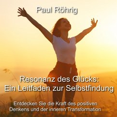 Resonanz des Glücks: Ein Leitfaden zur Selbstfindung (MP3-Download) - Röhrig, Paul