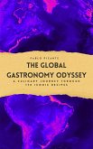 The Global Gastronomy Odyssey: A Culinary Journey through 170 Iconic Recipes (eBook, ePUB)