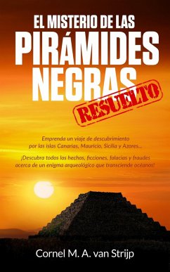 El misterio de las Pirámides Negras... ¡resuelto! (eBook, ePUB) - Strijp, Cornel M. A. van