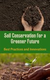 Soil Conservation for a Greener Future : Best Practices and Innovations (eBook, ePUB)