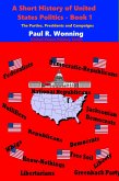 A Short History of United States Politics - Book 1 (United States History Series, #3) (eBook, ePUB)